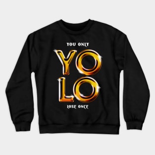 YOLO You Only Lose Once Crewneck Sweatshirt